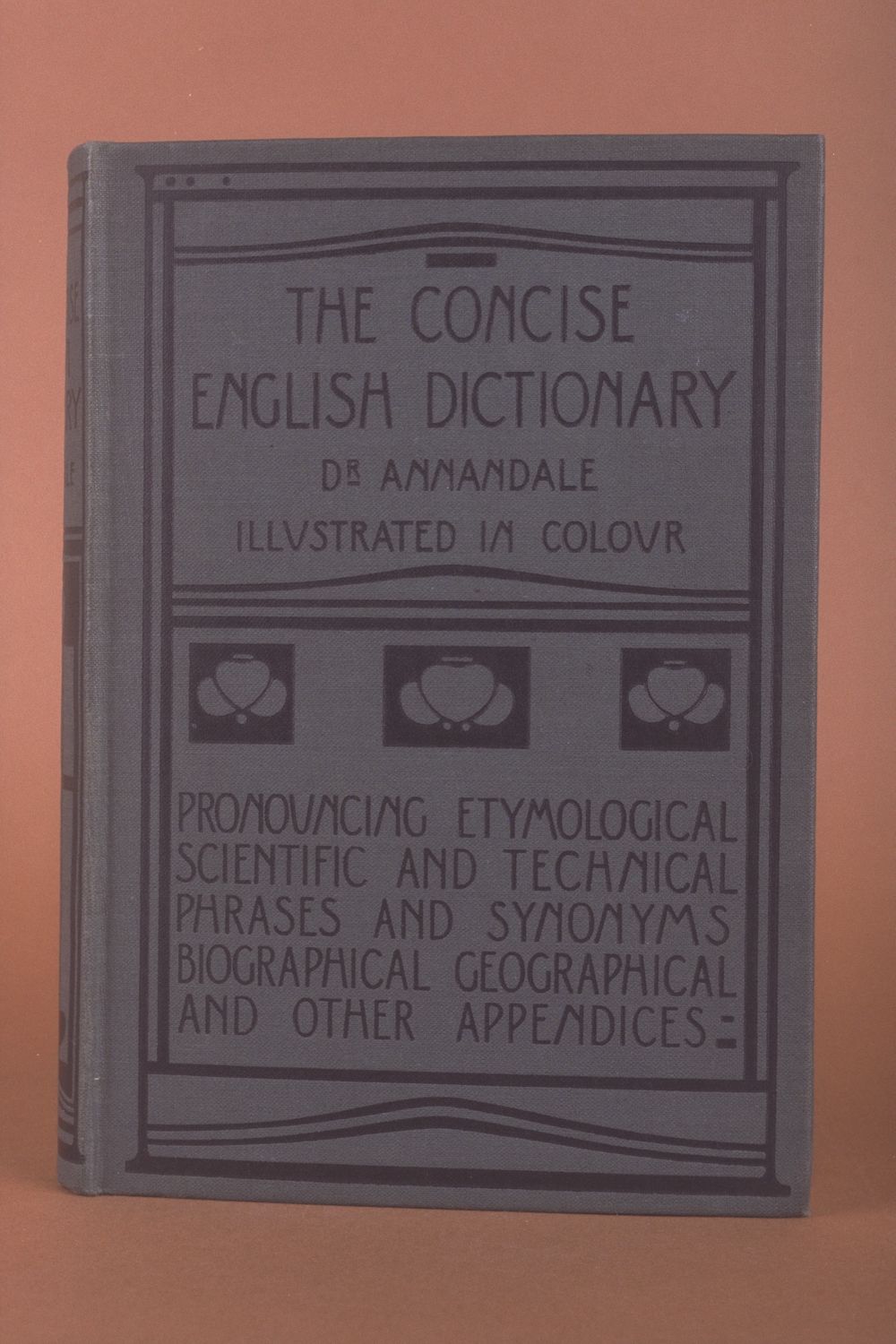 The concise English dictionary, literary, scientific and technical : - with pronouncing lists of proper names and foreign words and phrases--key to names in mythology and fiction--and other valuable appendices--also a supplement of words of recent occurence / - by Charles Annandale.