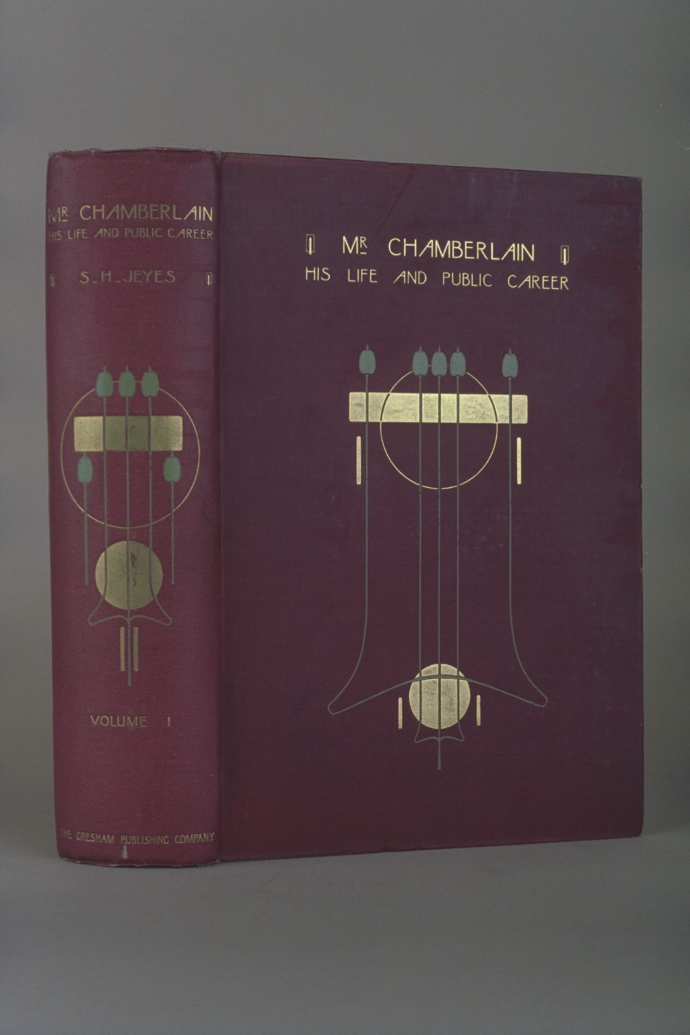 Mr Chamberlain : - his life and public career / - by S. H. Jeyes. - volume I.